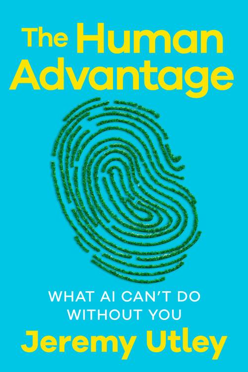 The Human Advantage (What AI Can't Do Without You) by Jeremy Utley, 9798318604539