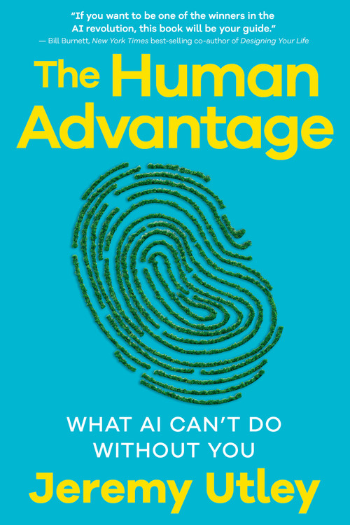The Human Advantage (What AI Can't Do Without You) by Jeremy Utley, 9798318604539