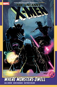 Uncanny X-Men By Gail Simone Vol. 4: Where Monsters Dwell by Gail Simone, Mikki Kendall, David Marquez, Francesco Mortarino, David Marquez, 9781302960872
