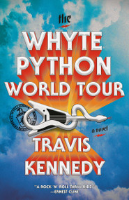 The Whyte Python World Tour (A Novel) by Travis Kennedy, 9780593689745