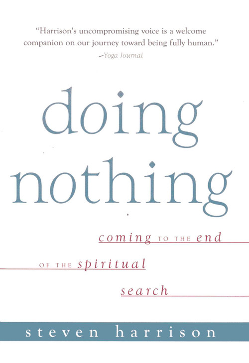 Doing Nothing (Coming to the End of the Spiritual Search) by Steven Harrison, 9781591810681