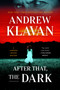 After That, the Dark by Andrew Klavan, 9781613166864