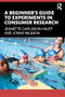 A Beginner's Guide to Experiments in Consumer Research by Jeanette Carlsson Hauff, Jonas Nilsson, 9781041165927