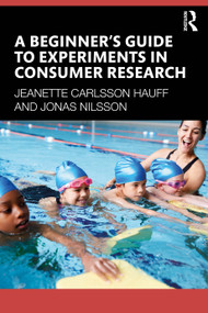 A Beginner's Guide to Experiments in Consumer Research by Jeanette Carlsson Hauff, Jonas Nilsson, 9781041165927