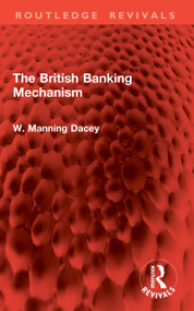 The British Banking Mechanism by W. Manning Dacey, 9781032977416