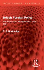 British Foreign Policy (The Process of Readjustment 1945-1961) by F. S. Northedge, 9781032969275