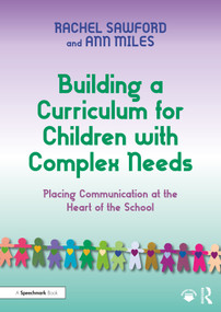 Building a Curriculum for Children with Complex Needs (Placing Communication at the Heart of the School) by Rachel Sawford, Ann Miles, 9781041119098