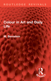 Colour in Art and Daily Life by M. Bernstein, R. Granger Watkin, 9781032965642