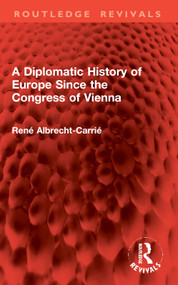 A Diplomatic History of Europe Since the Congress of Vienna by René Albrecht-Carrié, 9781032986920