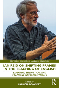 Ian Reid on Shifting Frames in the Teaching of English (Exploring Theoretical and Practical Interconnections) by Patricia Dowsett, 9781041301745