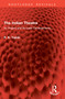 The Indian Theatre (Its Origins and Its Later Developments...) by R. K. Yajnik, 9781032973944