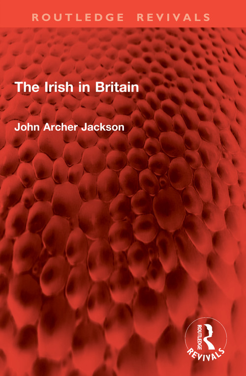 The Irish in Britain by John Archer Jackson, 9781032985701