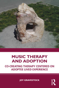 Music Therapy and Adoption (Co-creating Therapy Centered on Adoptee Lived Experience) by Joy Gravestock, 9781041226628