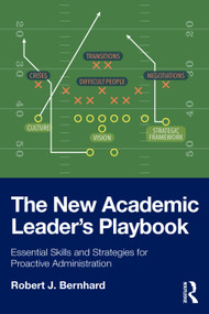 The New Academic Leader's Playbook (Essential Skills and Strategies for Proactive Administration) by Robert J. Bernhard, 9781041073260