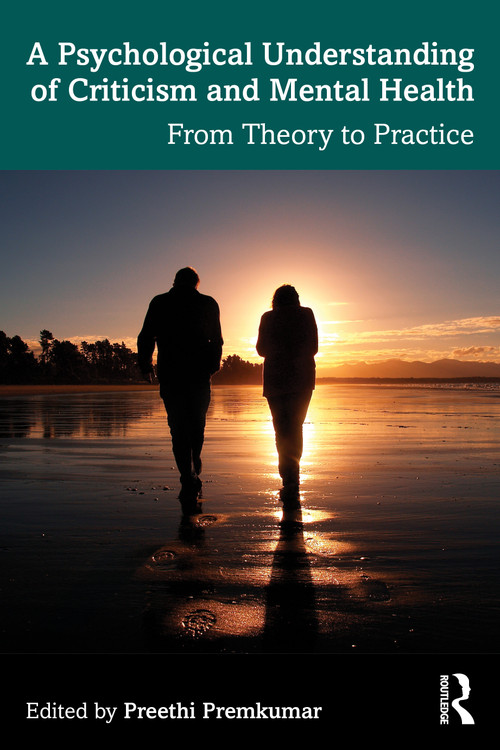 A Psychological Understanding of Criticism and Mental Health (From Theory to Practice) by Preethi Premkumar, 9781032482583