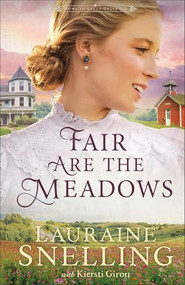 Fair Are the Meadows by Lauraine Snelling, Kiersti Giron, 9780764247064