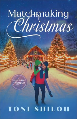 Matchmaking Christmas (A Sweet Holiday Romance Novella) by Toni Shiloh, 9780764246869