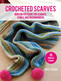 Crocheted Scarves: 35 projects to make (Modern patterns for scarves, cowls, and neckwarmers ) by Nicki Trench, 9781800656758