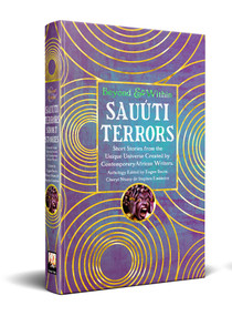 Sauúti Terrors Short Stories (From the Universe Created by Contemporary African Writers) by Eugen Bacon, Stephen Embleton, Cheryl S. Ntumy, 9781835626405