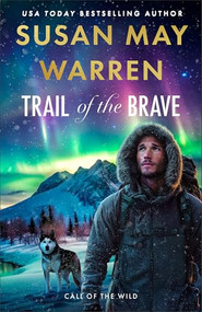 Trail of the Brave by Susan May Warren, 9780800746070
