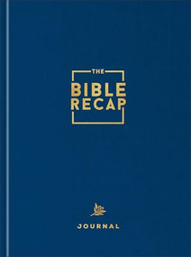The Bible Recap Journal (Your Daily Companion to the Entire Bible) by Tara-Leigh Cobble, 9780764247118