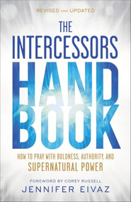 The Intercessors Handbook (How to Pray with Boldness, Authority, and Supernatural Power) by Jennifer Eivaz, Corey Russell, 9780800773441