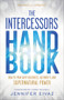 The Intercessors Handbook (How to Pray with Boldness, Authority, and Supernatural Power) by Jennifer Eivaz, Corey Russell, 9780800773441