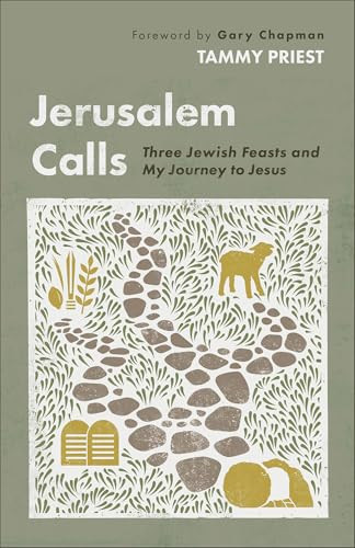 Jerusalem Calls (Three Jewish Feasts and My Journey to Jesus) by Tammy Priest, Gary Chapman, 9781540906021
