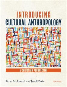 Introducing Cultural Anthropology (A Christian Perspective) by Brian M. Howell, Jenell Paris, 9781540969798