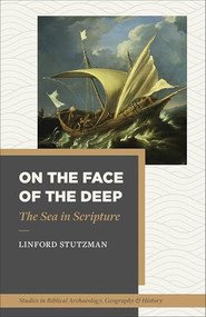 On the Face of the Deep (The Sea in Scripture) by Linford Stutzman, Barry J. Beitzel, 9781540971395