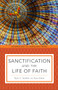 Sanctification and the Life of Faith by Kyle C. Strobel, Kent Eilers, Kent Eilers, Kyle Strobel, 9781540961679