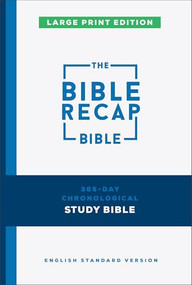 The Bible Recap 365-Day Chronological Study Bible, Large Print (English Standard Version) by Tara-Leigh Cobble, 9780764247521