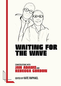 Waiting for the Wave (Conversations with Jan Adams and Rebecca Gordon) by Kate Raphael, Jan Adams, Rebecca Gordon, 9781849356282