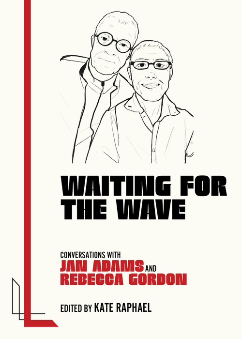 Waiting for the Wave (Conversations with Jan Adams and Rebecca Gordon) by Kate Raphael, Jan Adams, Rebecca Gordon, 9781849356282