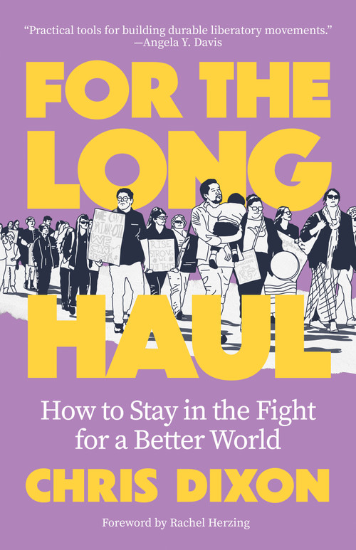For the Long Haul (How to Stay in the Fight for a Better World) by Chris Dixon, Rachel Herzing, 9781849356589