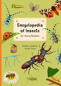 Encyclopedia of Insects for Young Readers by Bohdana Jarosova, Tomas Tuma, 9788000080697