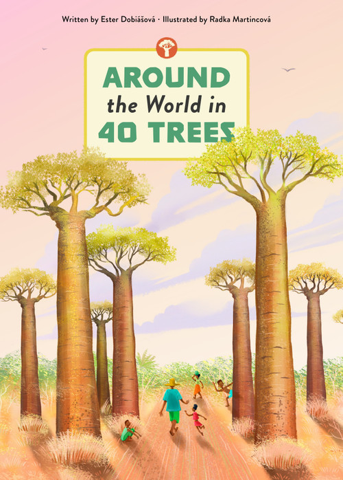 Around the World in 40 Trees by Ester Dobiasova, Radka Martincova, 9788000080611