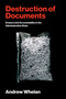 Destruction of Documents (Erasure and Accountability in the Administrative State) by Andrew Whelan, 9780262054652