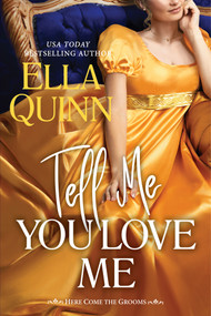 Tell Me You Love Me by Ella Quinn, 9781496762313
