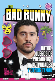 Con Bad Bunny: Datos, juegos de preguntas, actividades y otros temas (Featuring Bad Bunny: Facts, Quizzes, Activities, and More!) (Spanish Edition) by Jim McDermott, 9798875336522