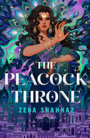 The Peacock Throne by Zeba Shahnaz, 9780593806494