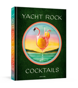Yacht Rock Cocktails by Chris Vola, 9798217035830