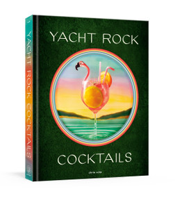 Yacht Rock Cocktails by Chris Vola, 9798217035830