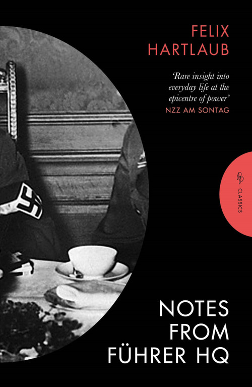 Notes from Führer HQ by Felix Hartlaub, Michael Hofmann, 9781805680086