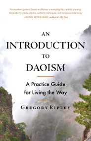 An Introduction to Daoism (A Practice Guide for Living the Way) by Gregory Ripley, 9781645474364