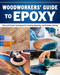 Woodworker's Guide to Epoxy (New and Classic Techniques for Casting, Repairing, and Problem-Solving) by George Vondriska, 9781497105867