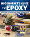 Woodworker's Guide to Epoxy (New and Classic Techniques for Casting, Repairing, and Problem-Solving) by George Vondriska, 9781497105867