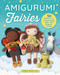 Amigurumi Fairies (50 Patterns for Customizable Dolls and Magical Friends) by Amber Beaulieu, 9781639811533