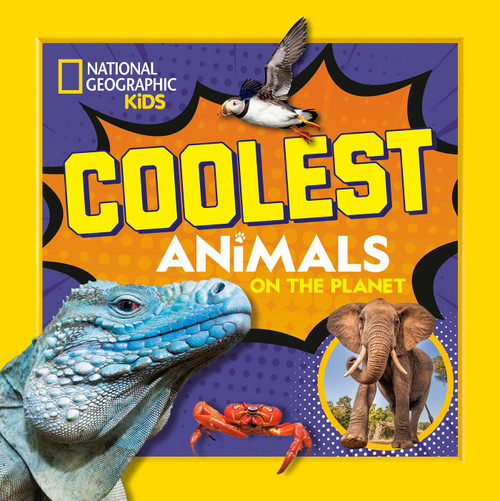 Coolest Animals on the Planet by National Geographic Kids, 9798217226047
