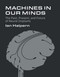 Machines in Our Minds (The Past, Present, and Future of Neural Implants) by Ian Halpern, 9780262056090